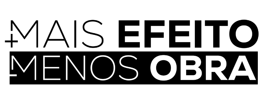 Mais Efeito Menos Obra